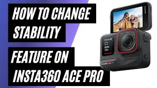 How To Change the Stablility on Insta360 Ace Pro