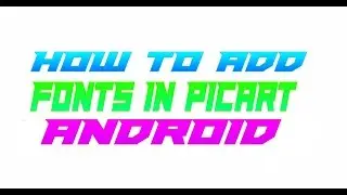 How to add .ttf fonts in PicsArt Android