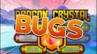 bug no DRAGON CRYSTAL