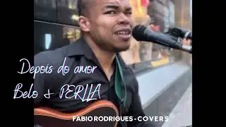 BELO & PERLLA - Depois Do Amor - VERSÃO ACÚSTICA - Fabio C O V E R S