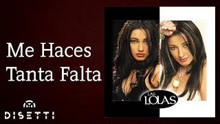 Las Lolas  - Me Haces Tanta Falta (Audio)