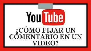 ¿Cómo Fijar Un Comentario En Un Video De Youtube? Destacar Un Comentario