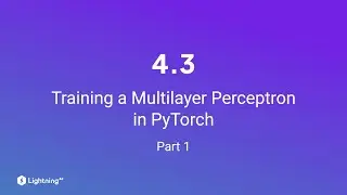 Unit 4.3 | Training a Multilayer Perceptron in PyTorch | Part 1