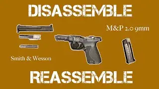 How to disassemble the Smith & Wesson M&P 2.0 9mm