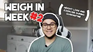 Weekly Weigh In #2 | Weight Loss and Exercise During Quarantine |  Plant Based Eating