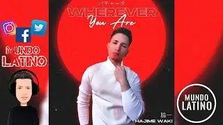 WHEREVER YOU ARE - Hajime Waki (Bachata 2021❤️)