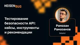 Ramazan Ramazanov — API Security Testing: Case Studies, Tools, and Recommendations