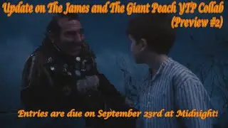 James And The Giant Peach YTP Collab (Update and Preview 2)