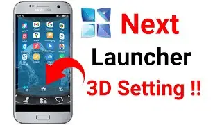Next Launcher 3D Setting || 3d launcher app use & setting kaise kare || best 3d launcher