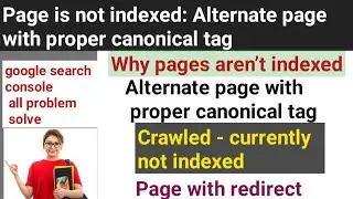 Page is not indexed | Alternate page with proper canonical tag| Crawled currently not indexed
