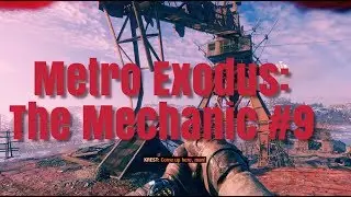 Metro Exodus: The Mechanic #9