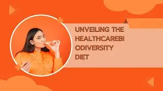 Unveiling the healthcarebiodiversity Diet: Your Path to a Healthier You