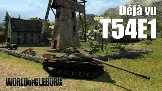 World of Gleborg. T54E1 - Дежавю!