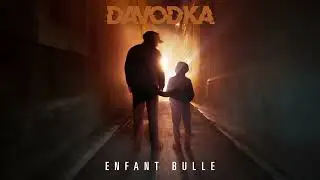 DAVODKA - Enfant bulle (Audio officiel)