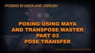 Posing A Character With Maya Skeleton And Transpose Master P3 Transfer Pose To ZBrush