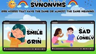 Examples of Synonyms /Synonyms for Kids/Synonyms are words that have the same meaning