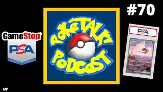 PokeTalk! Podcast #70 - GameStop is now a PSA MIDDLEMAN.