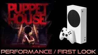 Xbox Series S | Puppet House | Performance / First look
