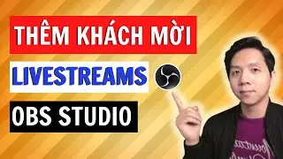 Cách Thêm Khách Mời Vào Livestream Trên OBS | Quang Võ