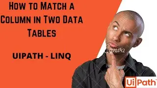 MATCH A COLUMN IN TWO DATA TABLES | LINQ QUERY TO MATCH A COLUMN | UIPATH RPA AUTOMATION