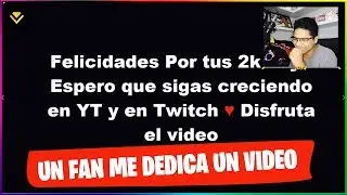GRAN FAN ME DEDICA UN VÍDEO POR LOS 2000 SUBS!!! 😁