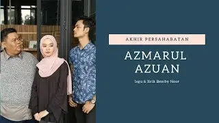 AKHIR PERSAHABATAN ( MV LIRIK OFFICIAL) - AZMARUL AZUAN