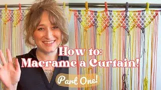 How to Macrame a Curtain! ( Part 1 )