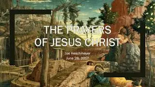 Joe Heschmeyer - The Prayers of Jesus Christ