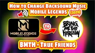 How to Change Background Music Mobile Legends to (BMTH - True Friends) | Mobile Legends