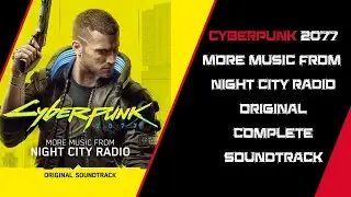 Cyberpunk 2077 More Music from Night City Radio Original Complete Soundtrack