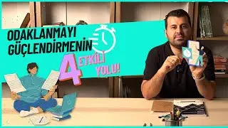 Odaklanmayı Güçlendirmenin 4 Etkili Yolu!