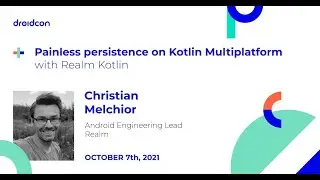 Painless Persistence on Kotlin Multiplatform with Realm Kotlin