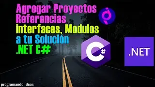 Visual Studio 2019 Agregando proyectos, referencias a la solución | Interfaces y Modulos | .NET C#