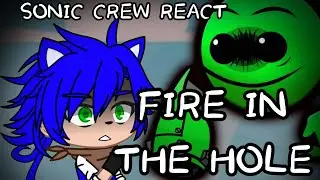 Sonic Crew REACT to Friday Night Funkin VS FIRE IN THE HOLE // GCRV