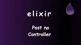 Elixir - 072 - Passando o Post para o Controller #sabeprogramar