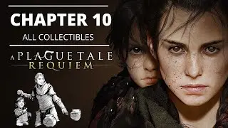 A Plague Tale Requiem - Chapter 10 All Collectibles