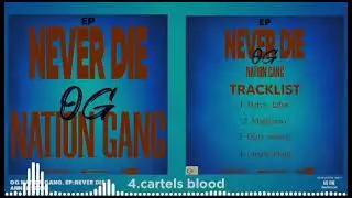 OG NATION GANG -04 _-_ Cartel blood ( EP NEVER DIE OFFICIEL 2024 )