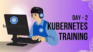 Kubernetes Training Beginner to Advanced | Day 2 #kubernetes #kubernetestutorial