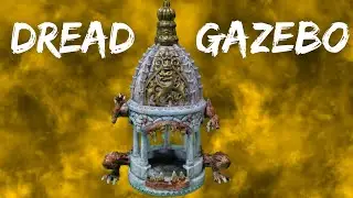 Dungeons Dragons Craft -The Dread Gazebo