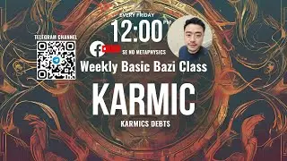 Bazi Class - Karmic Debt Discussion