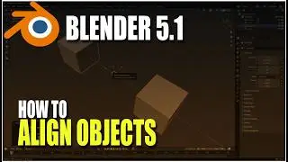Blender 5.1 How To Align Two Objects