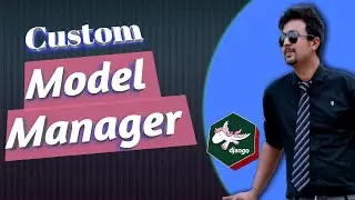 Part 46. Custom Model Manager | Python DJango Bangla (বাংলা) tutorial |