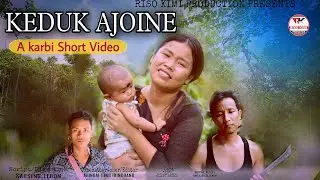 KEDUK AJOINE // Karbi Short Video //2022🔥🔥