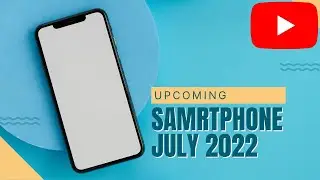 UPCOMING SMARTPHONE JULY 2022🔥