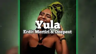 Erdit Mertiri & Deepest - YULA
