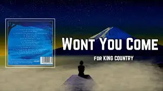 Won t You Come Lyrics - for KING & COUNTRY
