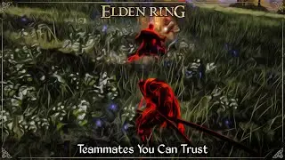 Teammates You Can Trust | Elden Ring