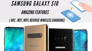 Samsung GALAXY S10 amazing features ( NFC,MST,WIFI 6 and revers wireless charging )