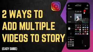 2 Ways To Add Multiple Videos To Instagram Story