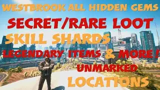 Cyberpunk 2077 Westbrook Hidden Gems! Unmarked Locations! Secret Loot! Skill Shards! Legendary Items